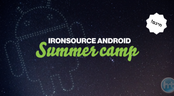 קייטנת אנדרואיד לנוער בחסות ironSource – בחינם!